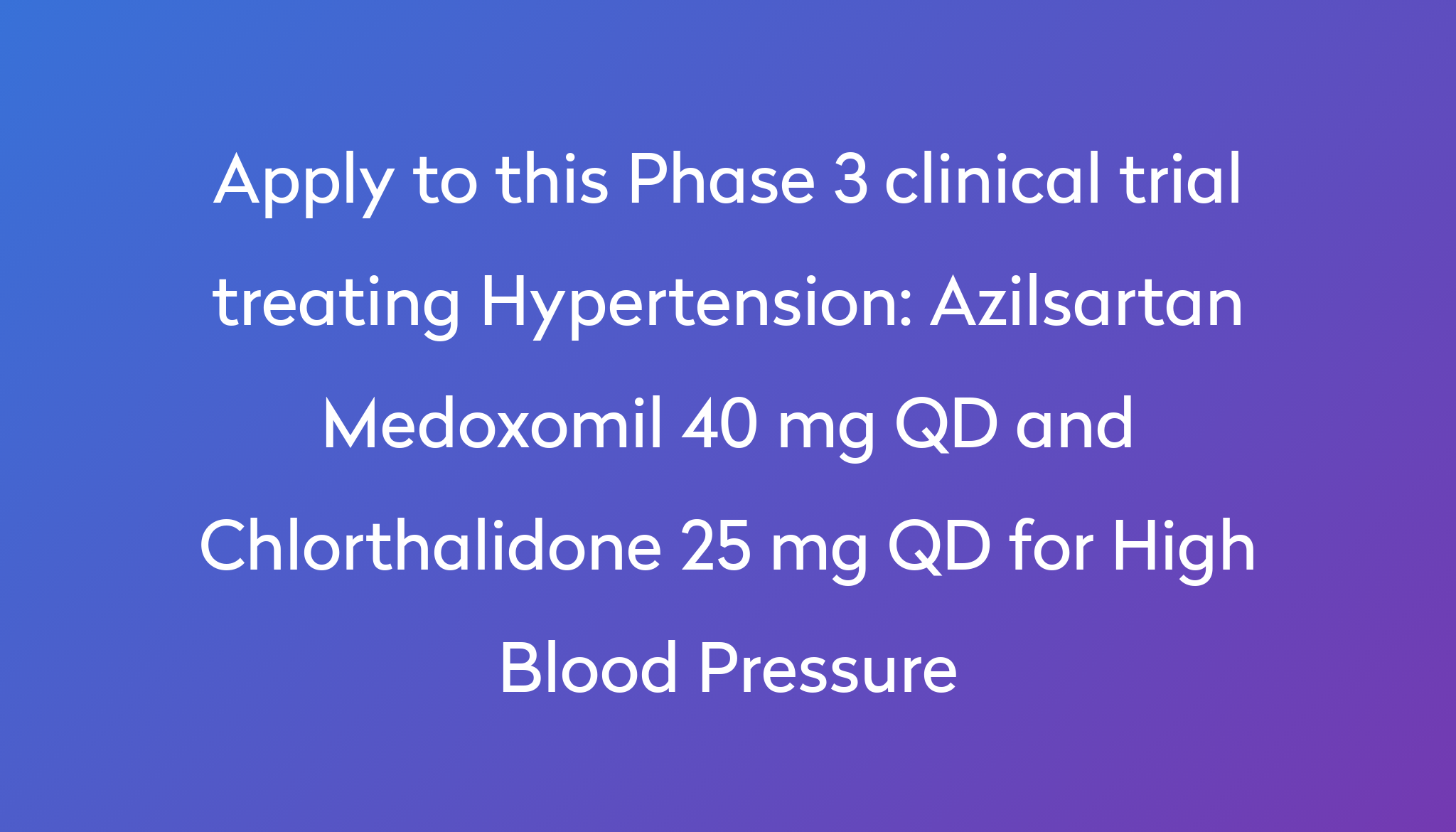 azilsartan-medoxomil-40-mg-qd-and-chlorthalidone-25-mg-qd-for-high